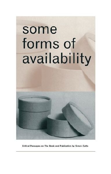 Some Forms of Availability: Critical Passages on The Book and Publication
