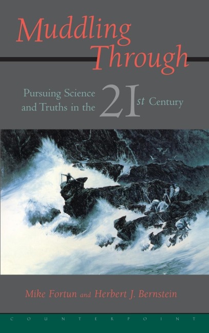 Muddling Through: Pursuing Science and Truth in the Twenty-first Century
