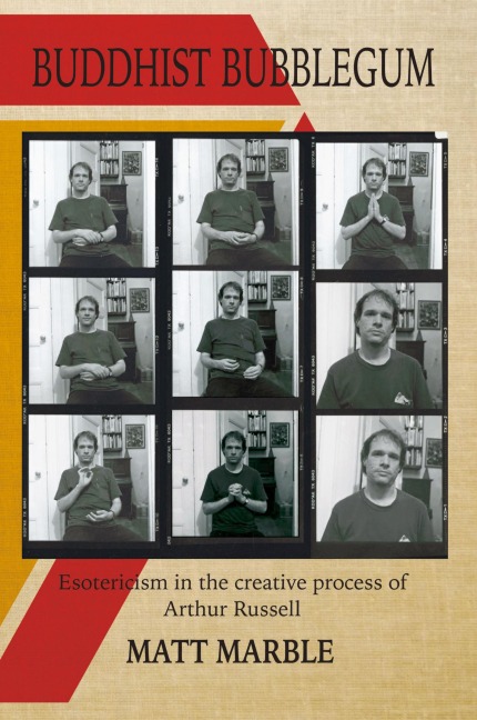 Buddhist Bubblegum: Esotericism in the Creative Process of Arthur Russel