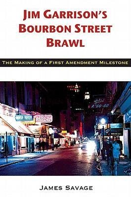 Jim Garrisons Bourbon Street Brawl: The Making of a First Amendment Milestone