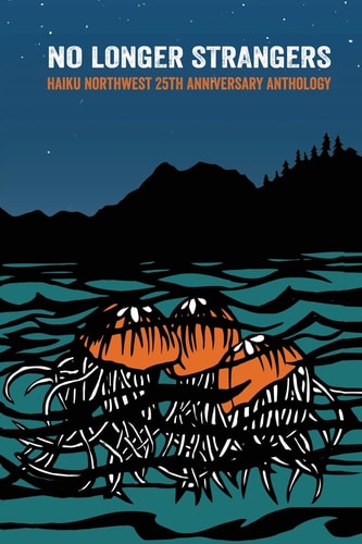 No Longer Strangers Haiku Northwest Twenty-Fifth Anniversary Anthology