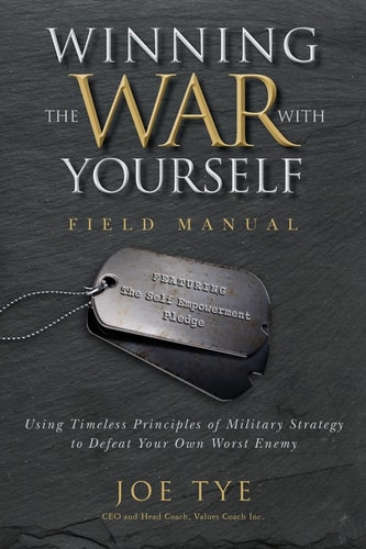 Winning the War with Yourself Using Timeless Principles of Military Strategy to Defeat Your Own Worst Enemy