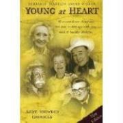 Young at Heart: 61 Extraordinary Americans Tell How to Defy Age with Zest, Work & Healthy Lifestyles.