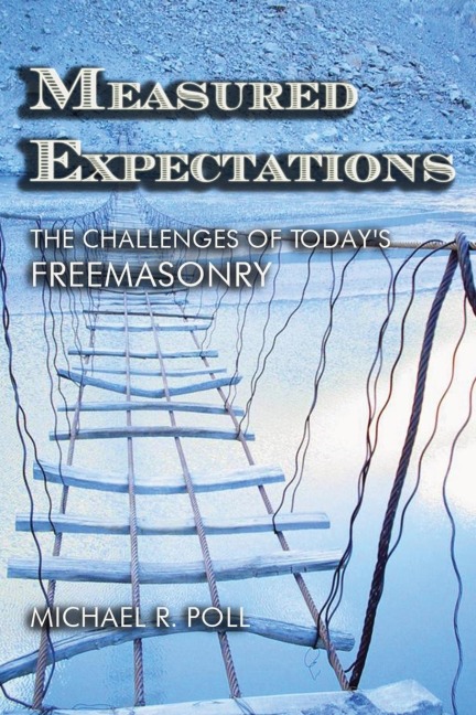 Measured Expectations: The Challenges of  Todays Freemasonry