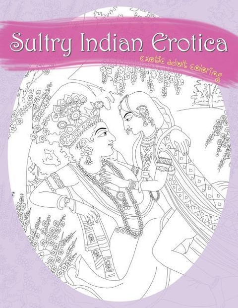 Sultry Indian Erotica A Sexy Adult Coloring Book