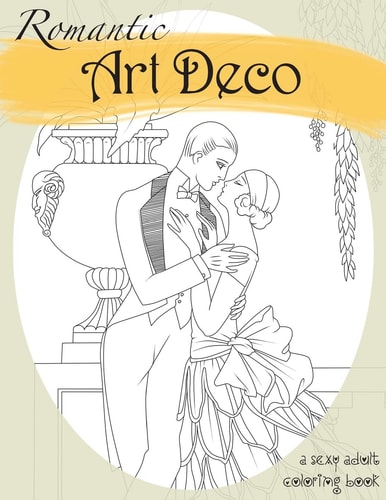 Romantic Art Deco A Sexy Adult Coloring Book