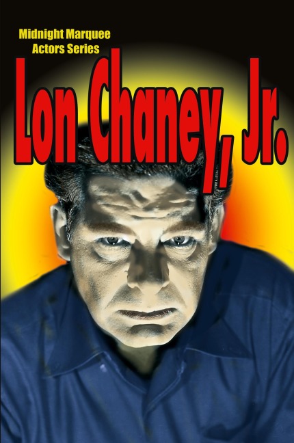 Lon Chaney, Jr.: Midnight Marquee Actors Series