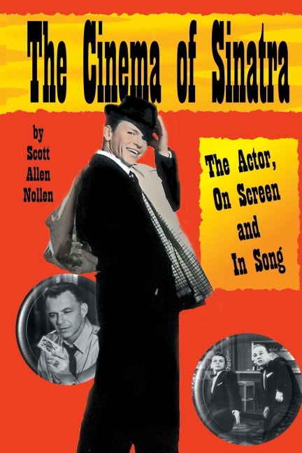 The Cinema of Sinatra: The Actor, On Screen and In Song