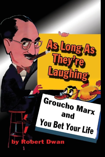 As Long As Theyre Laughing: Groucho Marx and You Bet Your Life