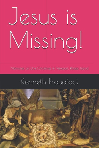 Jesus Is Missing! Memories of One Christmas in Newport, Rhode Island