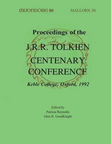 PROCEEDINGS OF THE J. R. R. TOLKIEN CENTENARY CONFERENCE 1992 Mythlore