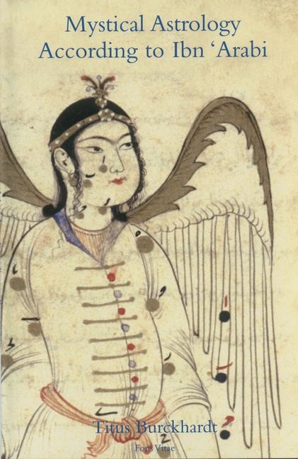 Mystical Astrology According to Ibn Arabi: Volume 1