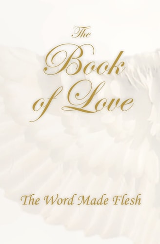 The Book of Love The Word Made Flesh