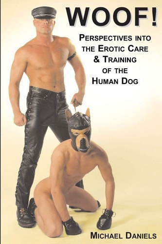 Woof! Perspectives Into the Erotic Care and Training of the Human Dog