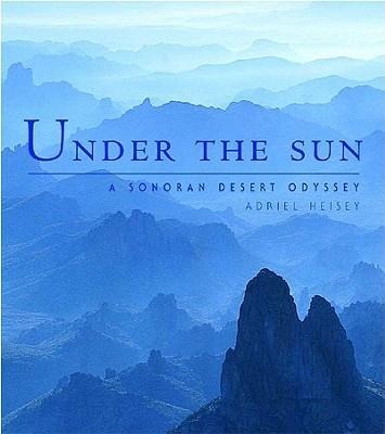 Under the Sun: A Sonoran Desert Odyssey