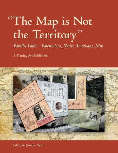 The Map Is Not the Territory Parallel Paths-Palestinians, Native Americans, Irish