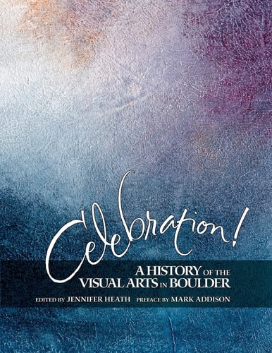 Celebration! A History of the Visual Arts in Boulder