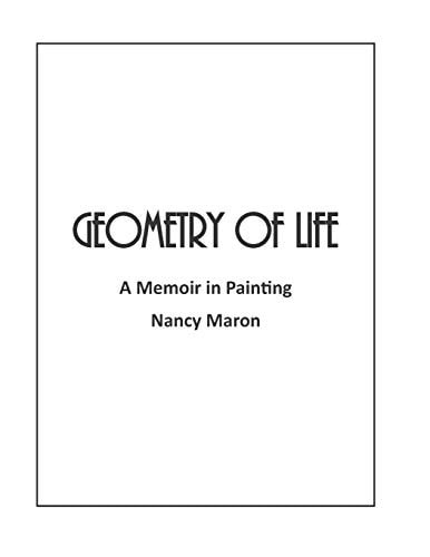 Geometry of Life A Memoir in Painting