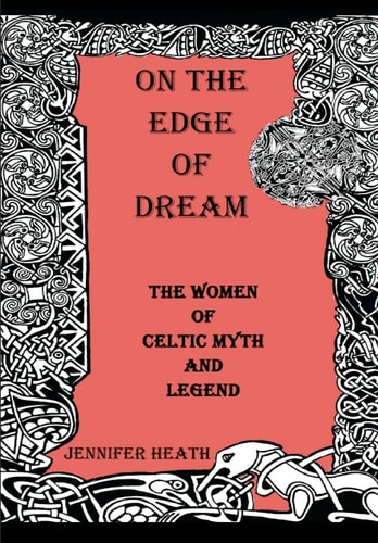 On the Edge of Dream The Women of Celtic Myth and Legend