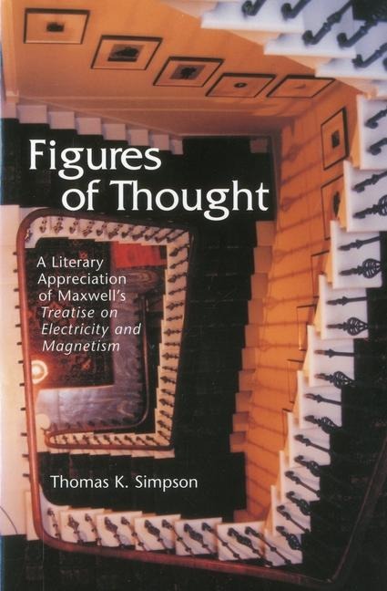 Figures of Thought: A Literary Appreciation of Maxwells Treatise on Electricity and Magnetism