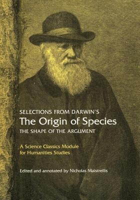 Selections from Darwins the Origin of Species: The Shape of the Argument