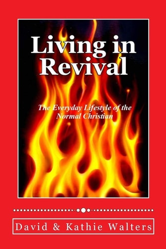 Living in Revival The Everyday Lifestyle of the Normal Christian.