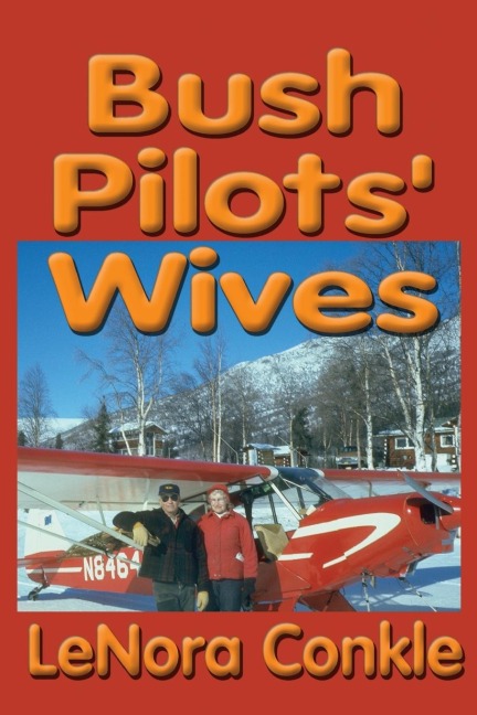 Bush Pilots' Wives: Dedicated to the bush pilots' wives