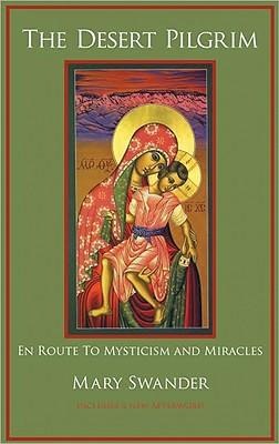 The Desert Pilgrim: En Route to Mysticism and Miracles