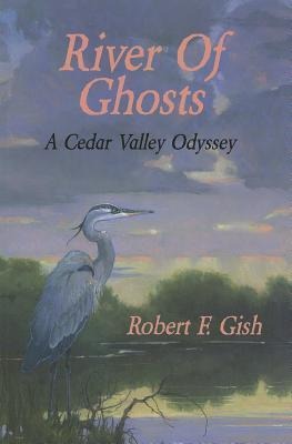 River of Ghosts: A Cedar Valley Odyssey