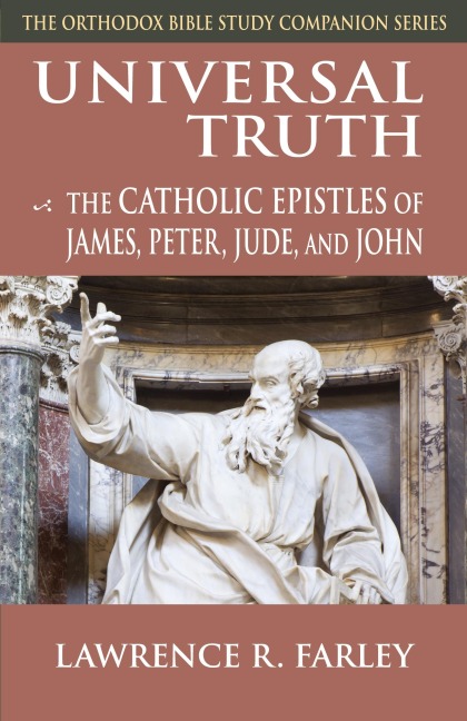 Universal Truth: The Catholic Epistles of James, Peter, Jude, and John