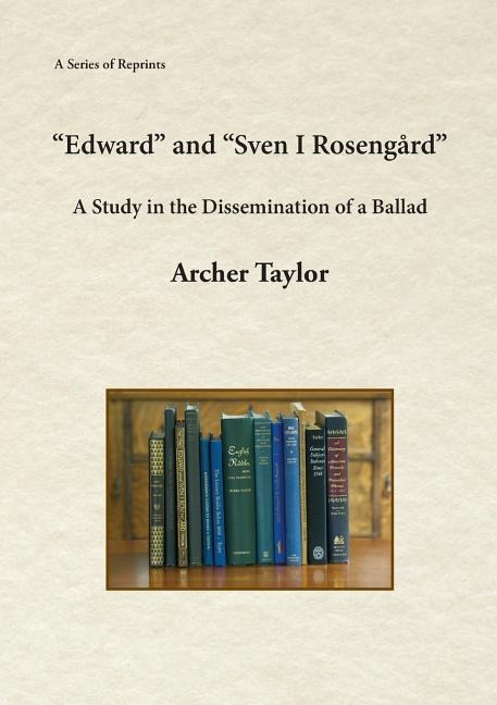 Edward and Sven I Rosengård: A Study in the Dissemination of a Ballad