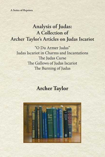 Analysis of Judas: A Collection of Archer Taylors Articles on Judas Iscariot