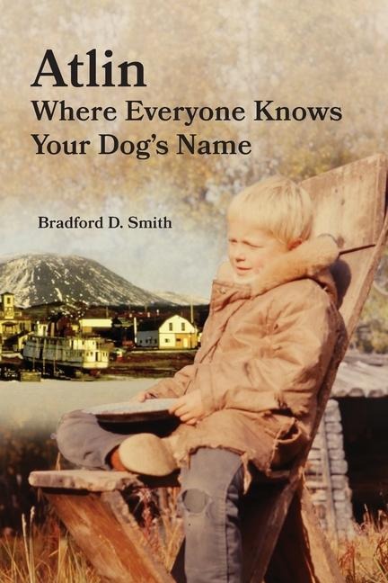 Atlin Where Everyone Knows Your Dogs Name
