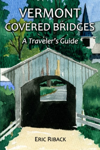 Vermont Covered Bridges A Traveler's Guide