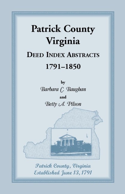 Patrick County, Virginia Deed Index Abstracts, 1791-1850
