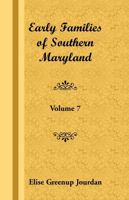 Early Families of Southern Maryland: Volume 7