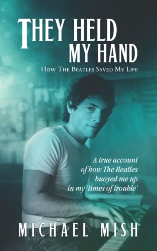 They Held My Hand How The Beatles Saved My Life
