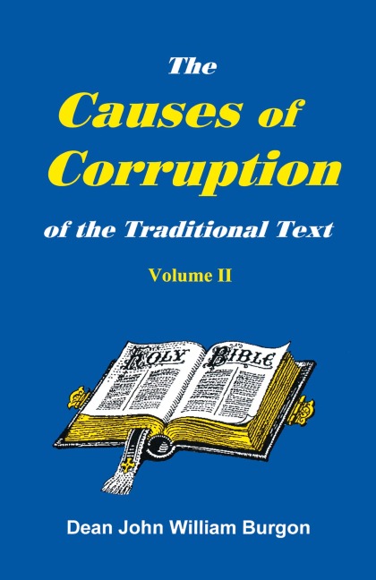 The Cause of Corruption of the Traditional Text, Vol. II