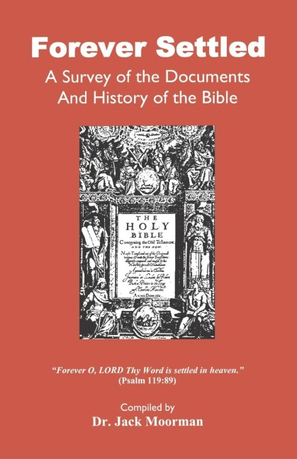 Forever Settled, a Survey of the Documents and History of the Bible
