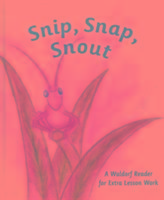 Snip Snap Snout!: A Waldorf Reader for Third Grade Extra Lesson Work