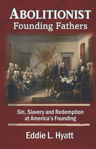Abolitionist Founding Fathers Sin, Slavery and Redemption at America's Founding