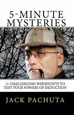 5-Minute Mysteries The 11 Entertaining Whodunits Challenge You to Figure Out what Happened Prior to Reading the Solutions. SPECIAL BONUS: Six Sleuthing Quizzes about People, Places, and Mystery Writers.