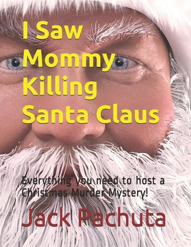 I Saw Mommy Killing Santa Claus Everything You Need to Host a Christmas Murder Mystery
