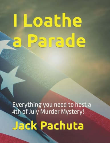 I Loathe a Parade Everything You Need to Host a 4th of July Murder Mystery!