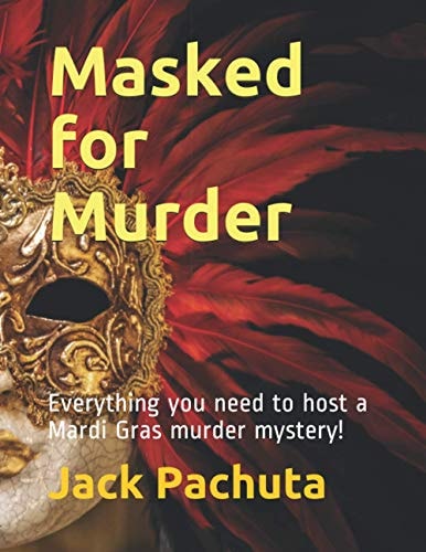 Masked for Murder Everything You Need to Host a Mardi Gras Murder Mystery!