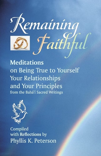 Remaining Faithful Meditations on Being True to Yourself, Your Relationships and Your Principles