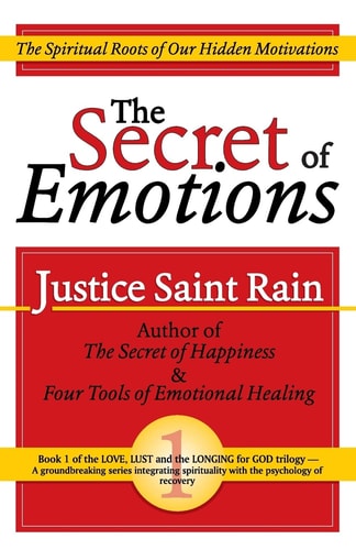 The Secret of Emotions The Spiritual Roots of Our Hidden Motivations