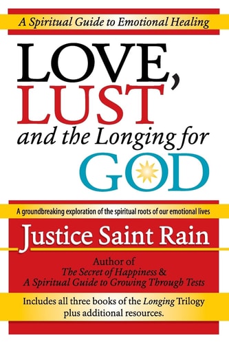 Love, Lust and the Longing for God A Spiritual Guide to Emotional Healing