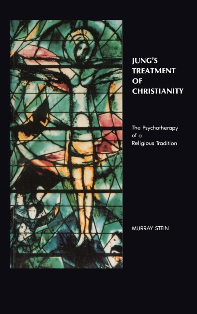 Jungs Treatment of Christianity: The psychotherapy of a Religious Tradition