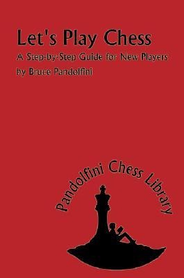 Lets Play Chess: A Step-By-Step Guide for New Players